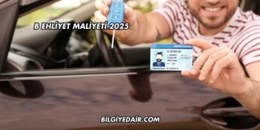 B Ehliyet Maliyeti 2025