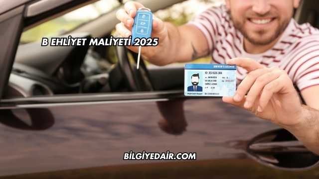 B Ehliyet Maliyeti 2025