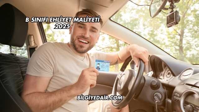 B Sınıfı Ehliyet Maliyeti 2025