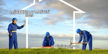 Bağ Evi İnşaat Maliyeti 2025