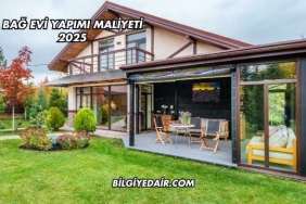 Bağ Evi Yapımı Maliyeti 2025