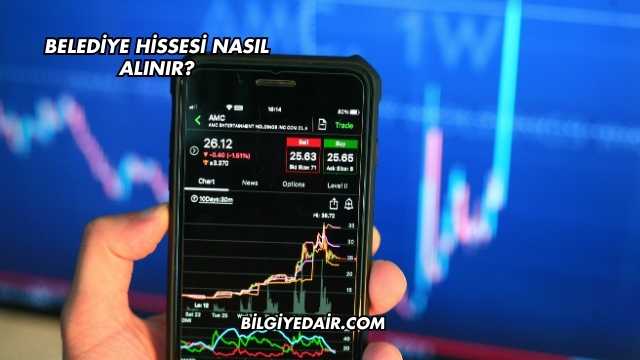 Belediye Hissesi Nasıl Alınır?