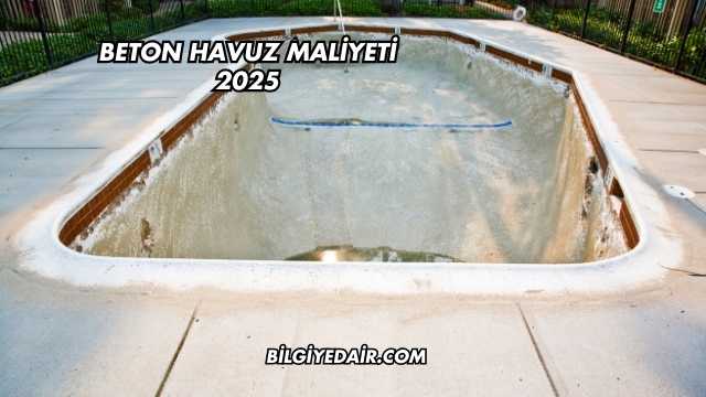 Beton Havuz Maliyeti 2025