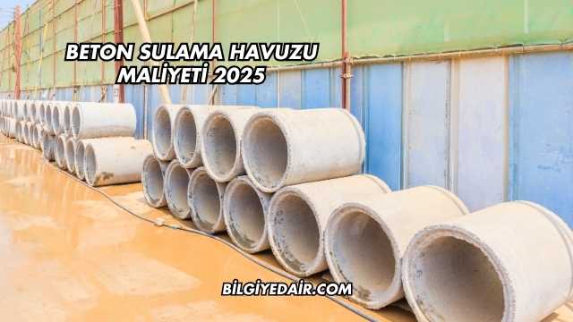 Beton Sulama Havuzu Maliyeti 2025