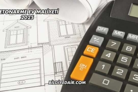 Betonarme Ev Maliyeti 2025