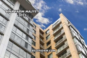 Bina Yapım Maliyeti 2025