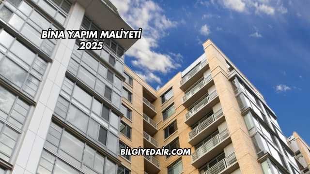 Bina Yapım Maliyeti 2025