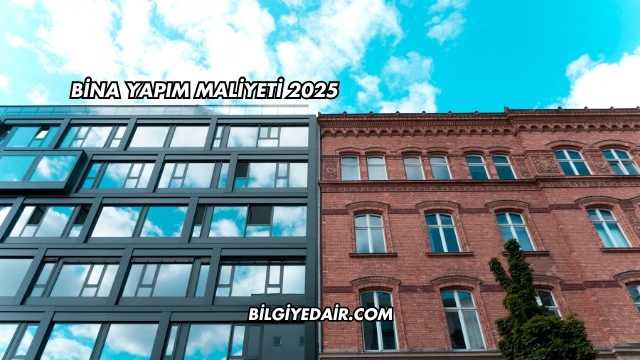 Bina Yapım Maliyeti 2025