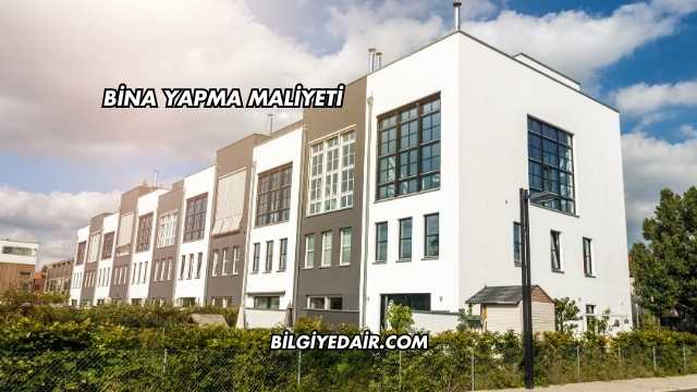 Bina Yapma Maliyeti