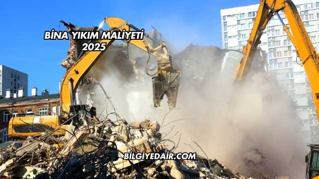 Bina Yıkım Maliyeti 2025