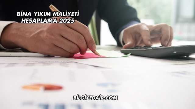 Bina Yıkım Maliyeti Hesaplama 2025