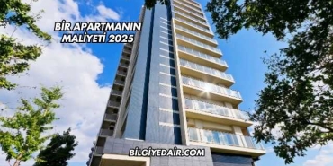 Bir Apartmanın Maliyeti 2025