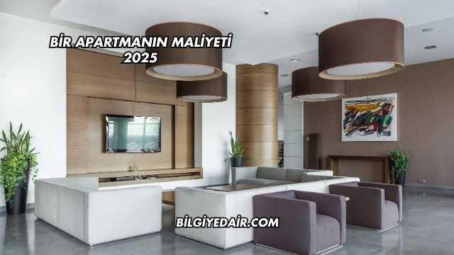 Bir Apartmanın Maliyeti 2025