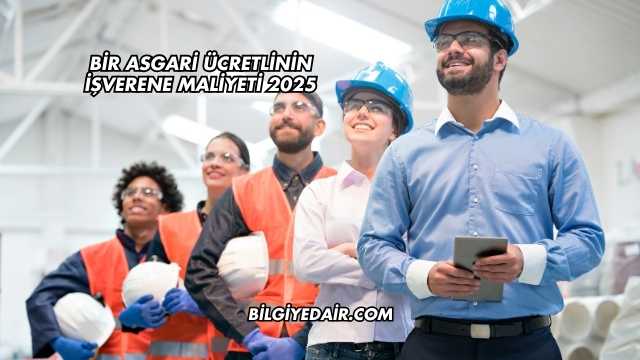 Bir Asgari Ücretlinin İşverene Maliyeti 2025