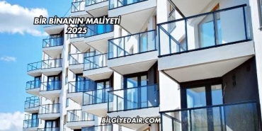 Bir Binanın Maliyeti 2025