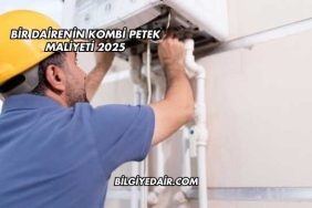 Bir Dairenin Kombi Petek Maliyeti 2025