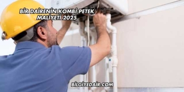 Bir Dairenin Kombi Petek Maliyeti 2025