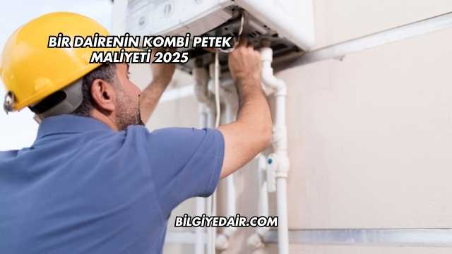 Bir Dairenin Kombi Petek Maliyeti 2025