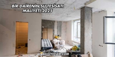 Bir Dairenin Su Tesisatı Maliyeti 2025