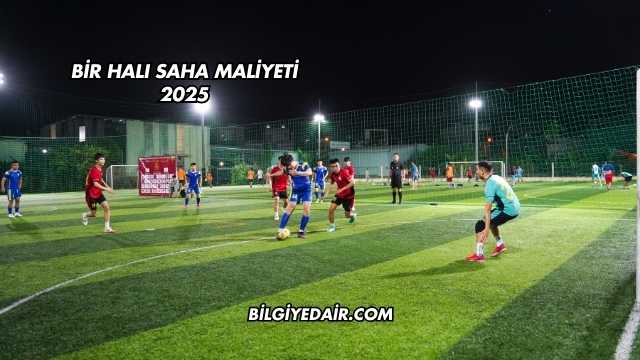 Bir Halı Saha Maliyeti 2025