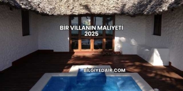 Bir Villanın Maliyeti 2025