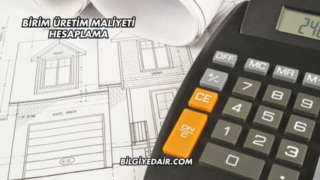 Birim Üretim Maliyeti Hesaplama