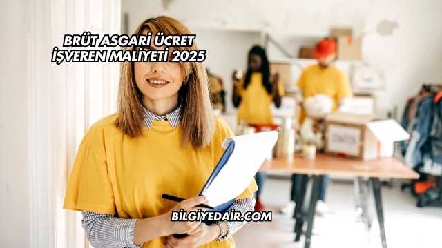 Brüt Asgari Ücret İşveren Maliyeti 2025