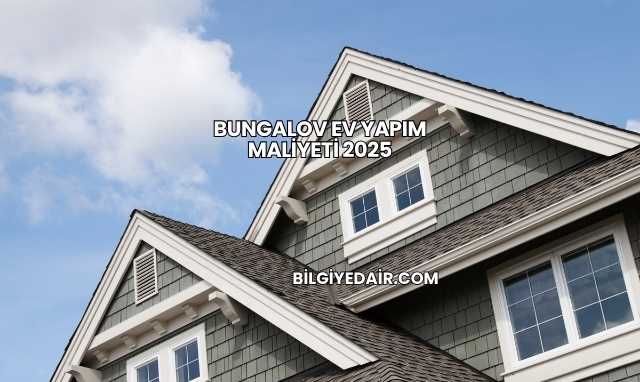 Bungalov Ev Yapım Maliyeti 2025
