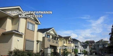Bungalov Ev Yapmanın Maliyeti 2025