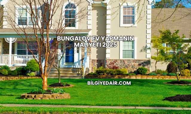 Bungalov Ev Yapmanın Maliyeti 2025