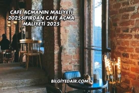 Cafe Açmanın Maliyeti 2025