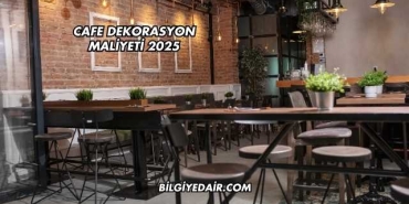 Cafe Dekorasyon Maliyeti 2025