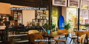 Cafe Kurma Maliyeti 2025