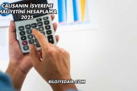 Çalışanın İşverene Maliyetini Hesaplama 2025
