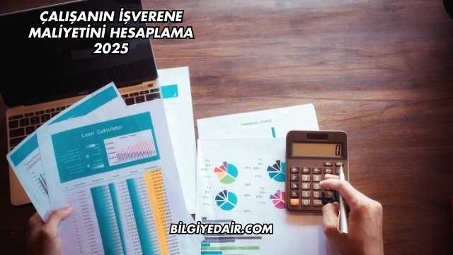Çalışanın İşverene Maliyetini Hesaplama 2025