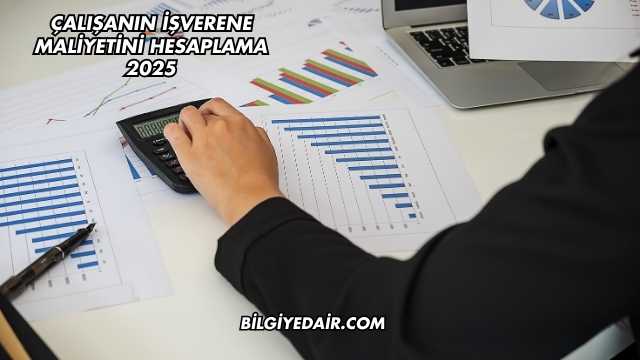 Çalışanın İşverene Maliyetini Hesaplama 2025