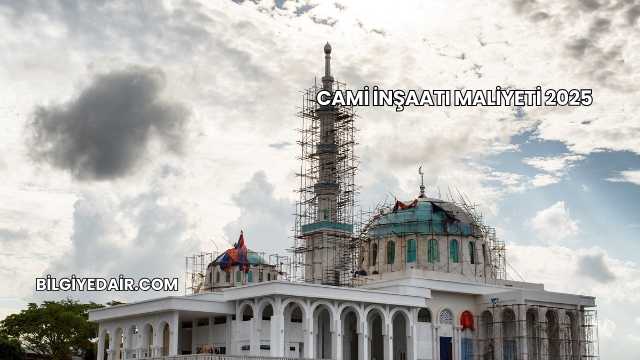 Cami İnşaatı Maliyeti 2025