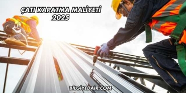 Çatı Kapatma Maliyeti 2025