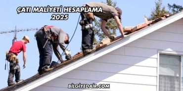 Çatı Maliyeti Hesaplama 2025