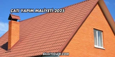 Çatı Yapım Maliyeti 2025