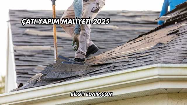 Çatı Yapım Maliyeti 2025