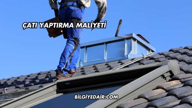 Çatı Yaptırma Maliyeti