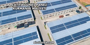 Çatıya Güneş Paneli Kurmanın Maliyeti