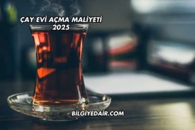 Çay Evi Açma Maliyeti 2025
