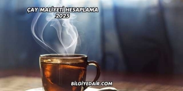 Çay Maliyeti Hesaplama 2025