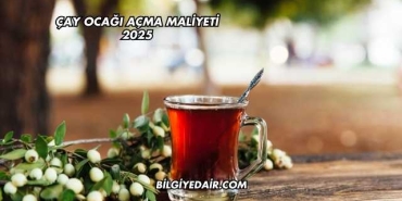Çay Ocağı Açma Maliyeti 2025