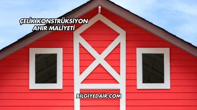 Çelik Konstrüksiyon Ahır Maliyeti