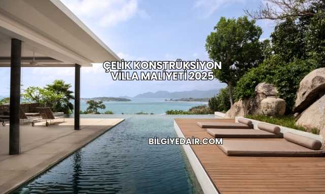 Çelik Konstrüksiyon Villa Maliyeti 2025