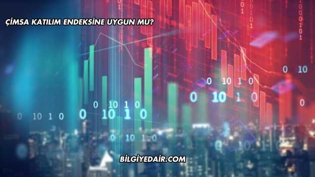 Çimsa Katılım Endeksine Uygun mu?