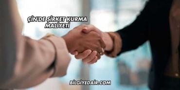 Çin'de Şirket Kurma Maliyeti